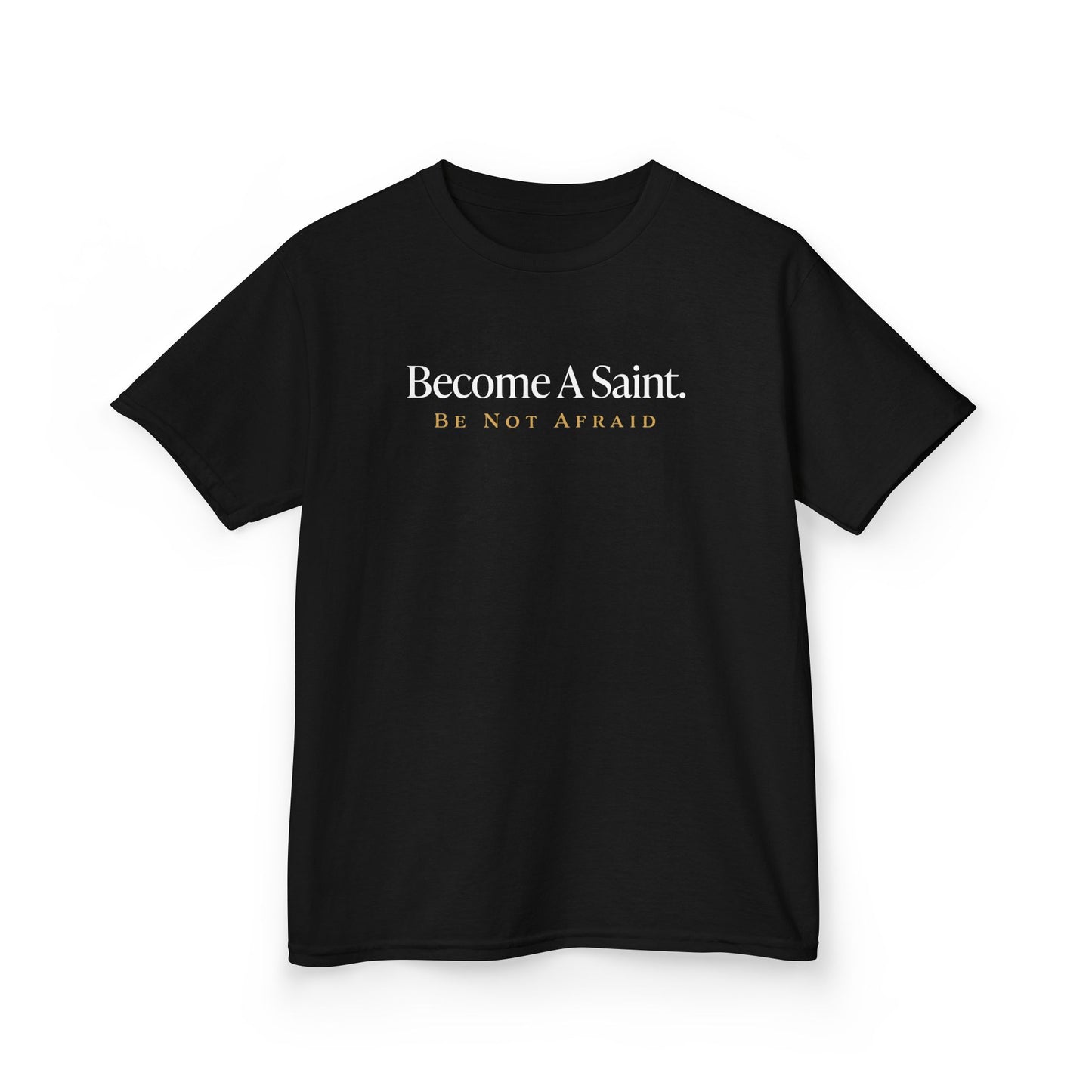Become a Saint Be Not Afraid Catholic Youth T-Shirt