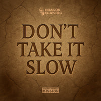 Don't Take It Slow