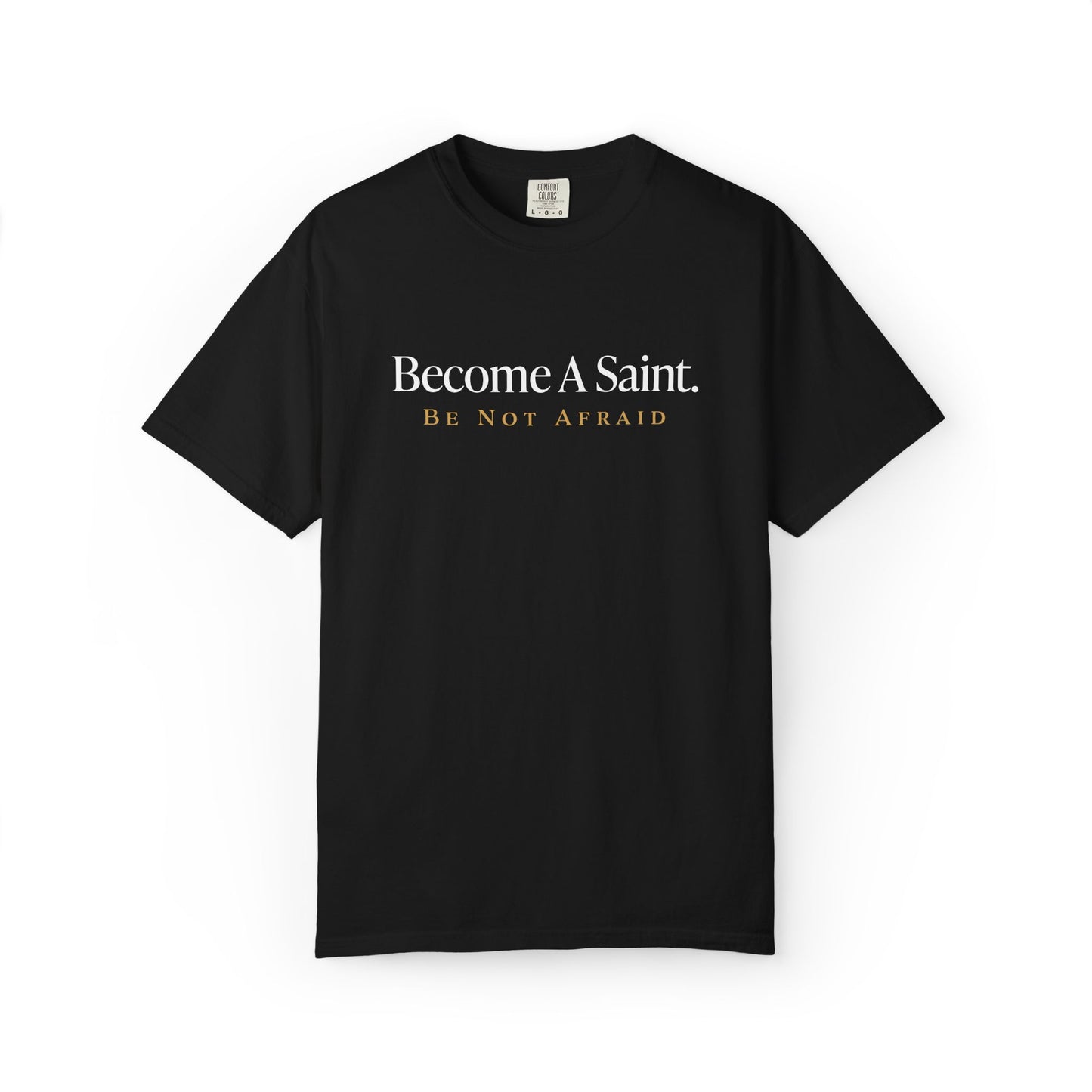 Become a Saint Be Not Afraid Catholic Adult T-Shirt