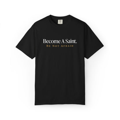 Become a Saint Be Not Afraid Catholic Adult T-Shirt