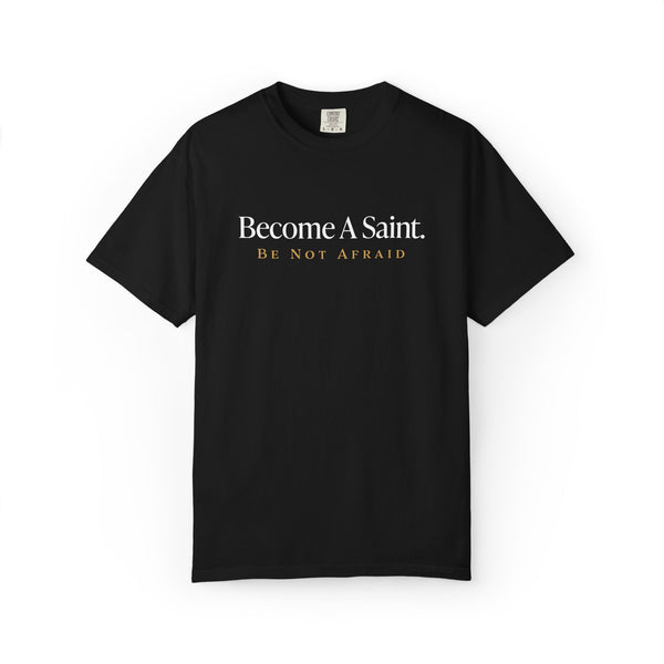 Become a Saint Be Not Afraid Catholic Adult T-Shirt