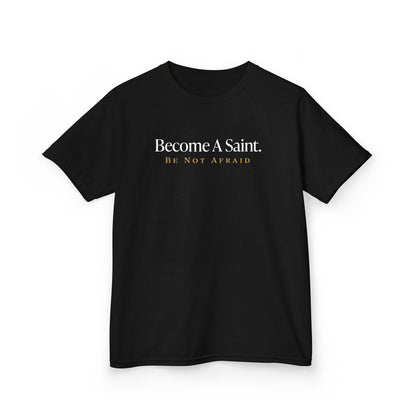 Become a Saint Be Not Afraid Catholic Youth T-Shirt