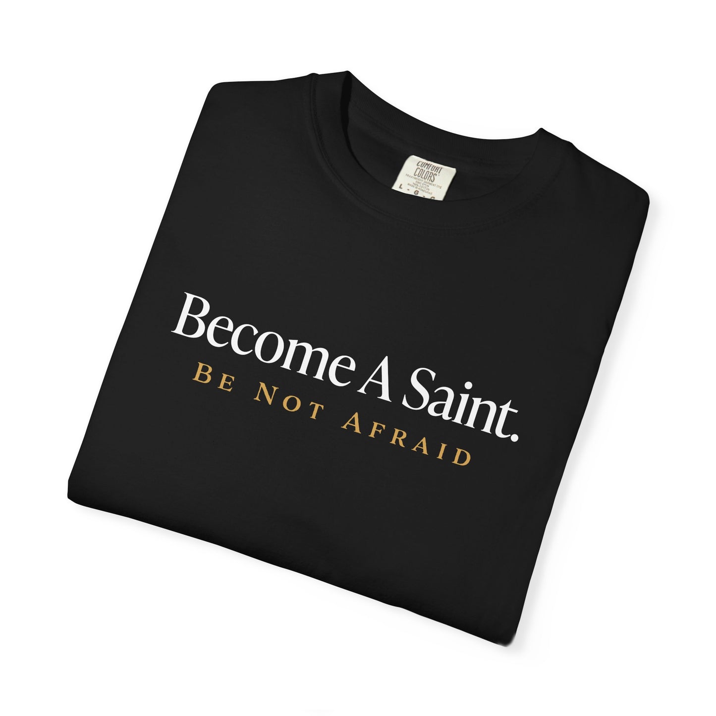 Become a Saint Be Not Afraid Catholic Adult T-Shirt