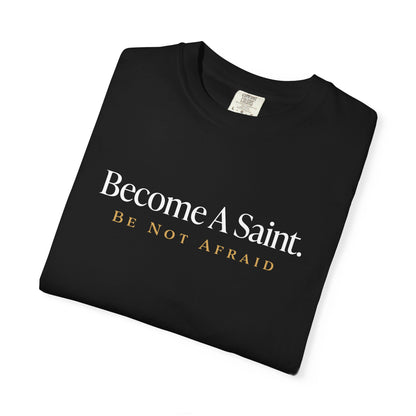 Become a Saint Be Not Afraid Catholic Adult T-Shirt
