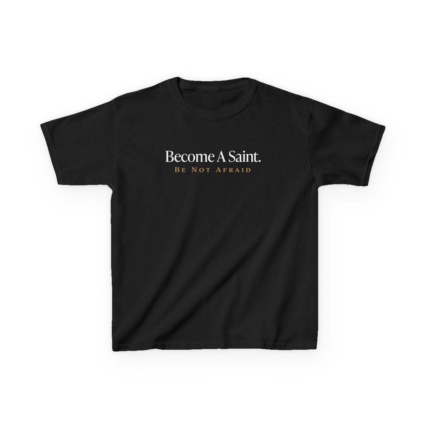 Become a Saint Be Not Afraid Catholic Youth T-Shirt