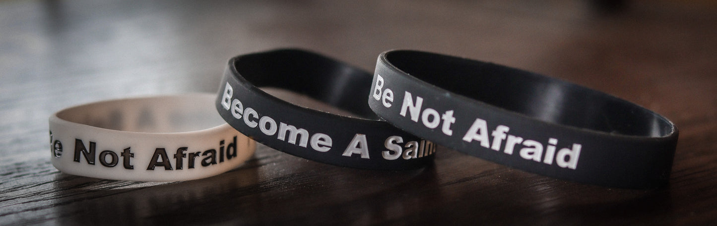Extraordinary Mission Wristbands - "Become a Saint, Be Not Afraid" image 3